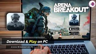 How To Download and play Arena Breakout on PC & Laptop New Version 2024