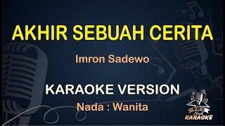 AKHIR SEBUAH CERITA KARAOKE  Imron Sadewo  Karaoke  Dangdut  Koplo HD Audio  Nada Wanita 