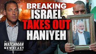 Israel ELIMINATES Hamas Leader Haniyeh in Tehran Iran Vows REVENGE  Watchman Newscast