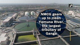 NMCG gears up to clean Yamuna River the largest tributary of Ganga