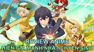 HIỀN GIẢ MẠNH NHẤT THẾ GIỚI CHUYỂN SINH  REVIEW PHIM ANIME HAY