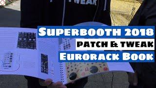 Superbooth 2018 PATCH & TWEAK - New Book For Eurorack Enhusiasts  SYNTH ANATOMY