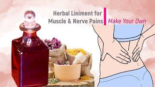 DIY Herbal Pain Relieving Remedy for Athletes & Seniors  Herbal Liniment for Muscle & Nerve Pains