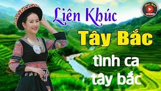 LK TINH CA TAY BAC - Nhạc Sống Tây Bắc Có Lời Cực Hay - LK Nhạc Sống Vùng Cao Đường Lên Tiên Cảnh