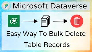 Quickest Way to Bulk Delete Dataverse Table Records