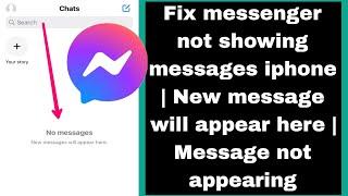 Fix messenger not showing messages iphone  New message will appear here  Message not appearing