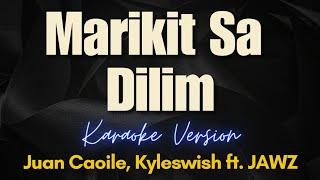 Marikit Sa Dilim - Juan Caoile Kyleswish ft. JAWZ Karaoke