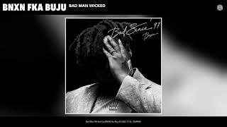 BNXN fka Buju - Bad Man Wicked Official Audio