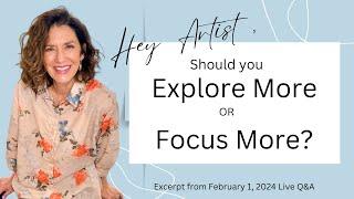 Artist Should You Explore More Or Focus More?