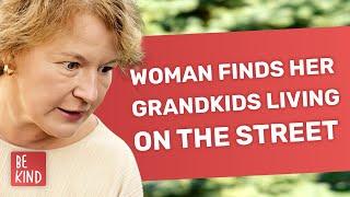 Woman Finds Her Grandkids Living On The Street  @BeKind.official