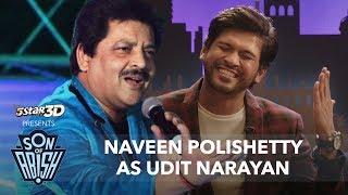 Naveen Polishettys Uncanny Impression of Udit Narayan  Son Of Abish