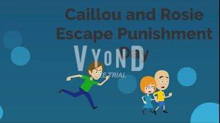 Caillou and Rosie Escape Punishment Day2M VIEWS