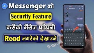 Messenger 2 Security Feature  Message Read Gare Pani Unseen Dekhaune  Read Receipts 