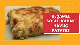 BEŞAMEL SOSLU  FIRINDA PATATES KABAK HAVUÇ