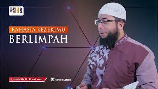 Inilah Keutamaan Sumber Rezekimu Mengalir Berlimpah - Ust Khalid Basalamah