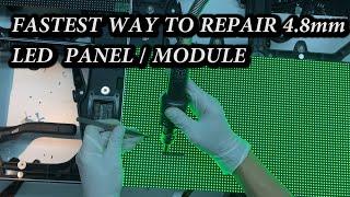 Fastest way to repair LED Panel  Module  4.8 mm