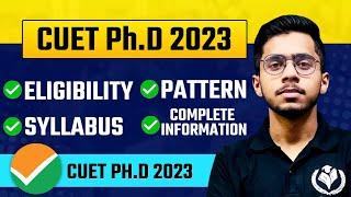 CUET Ph.D. 2023  Eligibility  Pattern  Syllabus  CUET Ph.D. Complete Information 2023