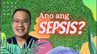 ANO ANG SEPSIS?  Alamin ang causative agents sintomas at management #SEPSIS