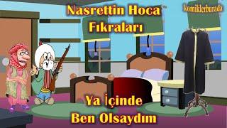 En Komik Fıkralar - Nasrettin Hoca Fıkraları - 4 - Ya İçinde Ben Olsaydım