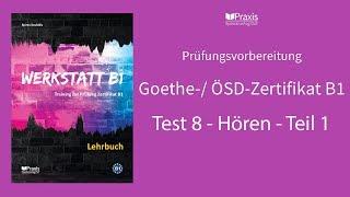 Werkstatt B1  Test 8 Hören Teil 1  Prüfungsvorbereitung Goethe- ÖSD-Zertifikat B1