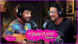 Ojaantric  Assamese Podcast ft. ARUPJYOTI BARUAH  Ep.117