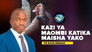 #ibadahonline KAZI YA MAOMBI KATIKA MAISHA YAKO- PR. DAVID MMBAGA