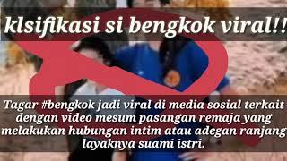 KLASIFIKASI SI BENGKOK YANG VIRAL  DIMEDIA SOSIAL