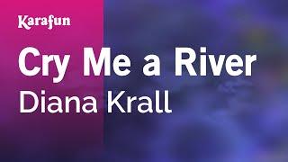 Cry Me a River - Diana Krall  Karaoke Version  KaraFun