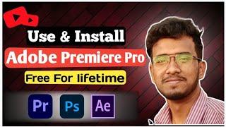 Use Adobe Premiere Pro free for lifetime   Install Adobe Premiere Pro free  Adobe Photoshop