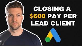 How I closed a Pay-Per-Lead client $600lead - SMMA