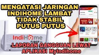 CARA LAPORAN GANGGUAN INDIHOME SINYAL TIDAK STABIL LAMBAT PUTUS - PUTUS MELALUI APLIKASI MyINDIHOME