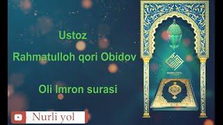 3. Оли Имрон сураси - Раҳматуллоҳ қори Обидов  Oli Imron surasi - Rahmatulloh qori Obidov