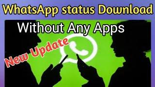 New update  whatsapp status download without any app.