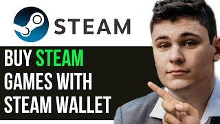 HOW TO BUY STEAM GAMES WITH STEAM WALLET 2024 FULL GUIDE