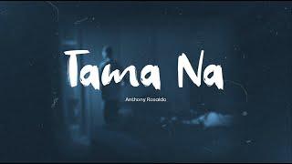 Playlist Lyric Video “Tama Na” by Anthony Rosaldo