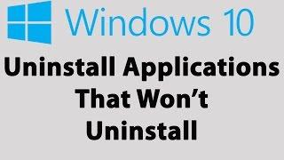 How To Force Uninstall Programs That Wont Uninstall In Windows 10