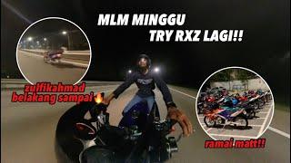 MLM MINGGU TRY RXZ LAGI BELAKANG SAMPAI