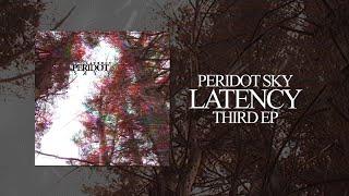 Peridot Sky - Latency Full EP Stream