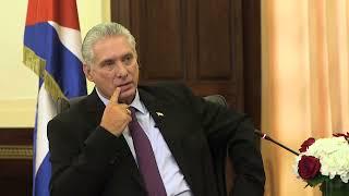 EXCLUSIVE Interview with Cuban president Miguel Díaz-Canel