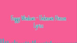 Unknown Hinson - Foggy Windows Full HQ Song  Lyrics