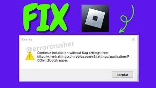 Fix Roblox Continue Installation Without Flag Settings From