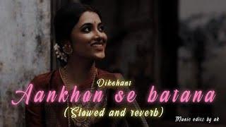 Aankhon se batana Slowed and reverb  Dikshant