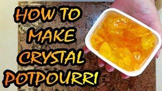 HOW TO MAKE CRYSTAL POTPOURRI