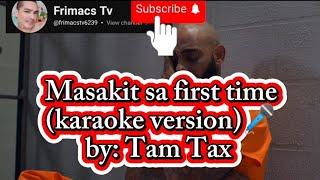 Tam Tax - Masakit sa first time karaoke version