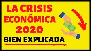 LA CRISIS ECONÓMICA 2020 EXPLICADA- LO QUE DEBES SABER