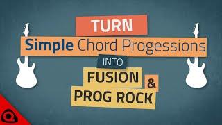 TURN Simple Chord Progressions into FUSION & PROGRESSIVE ROCK – Guitar lesson