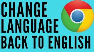 How to Change Google Chrome Language Back to English - 2021 FIX