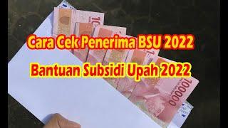 Cara cek Penerima BSU 2022  Bantuan Subsidi Upah 2022