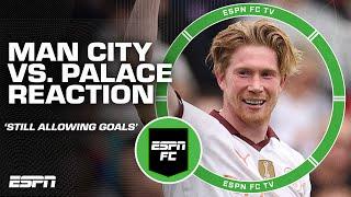 Manchester City are STILL allowing goals - Ale Moreno on their win vs. Crystal Palace  ESPN FC