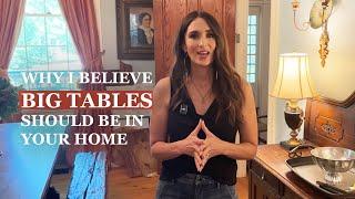 Why I Believe Big Tables Should Be in Your Home  House Tour Episode 4